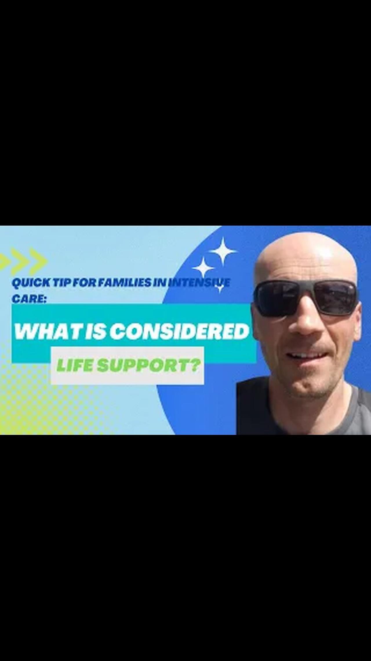 Quick tip for families in intensive care: What is considered life support?