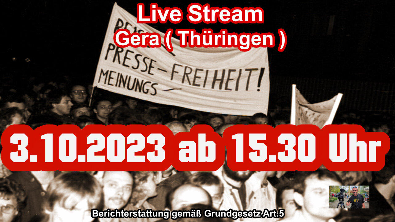 Live Stream am 3.10.2023 aus GERA Berichterstattung gemäß Grundgesetz Art.5