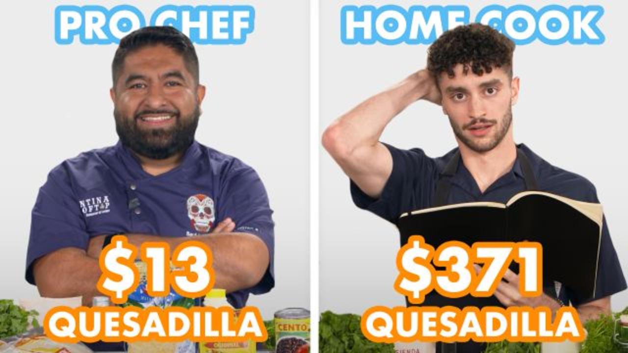 $371 vs $13 Quesadilla: Pro Chef & Home Cook Swap Ingredients