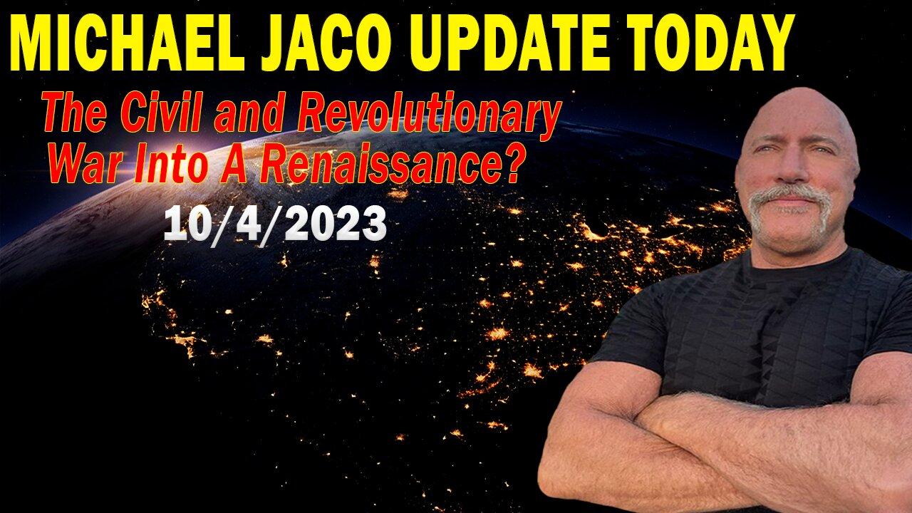 Michael Jaco Update Today Oct 4: "The Civil and Revolutionary War Into A Renaissance?"