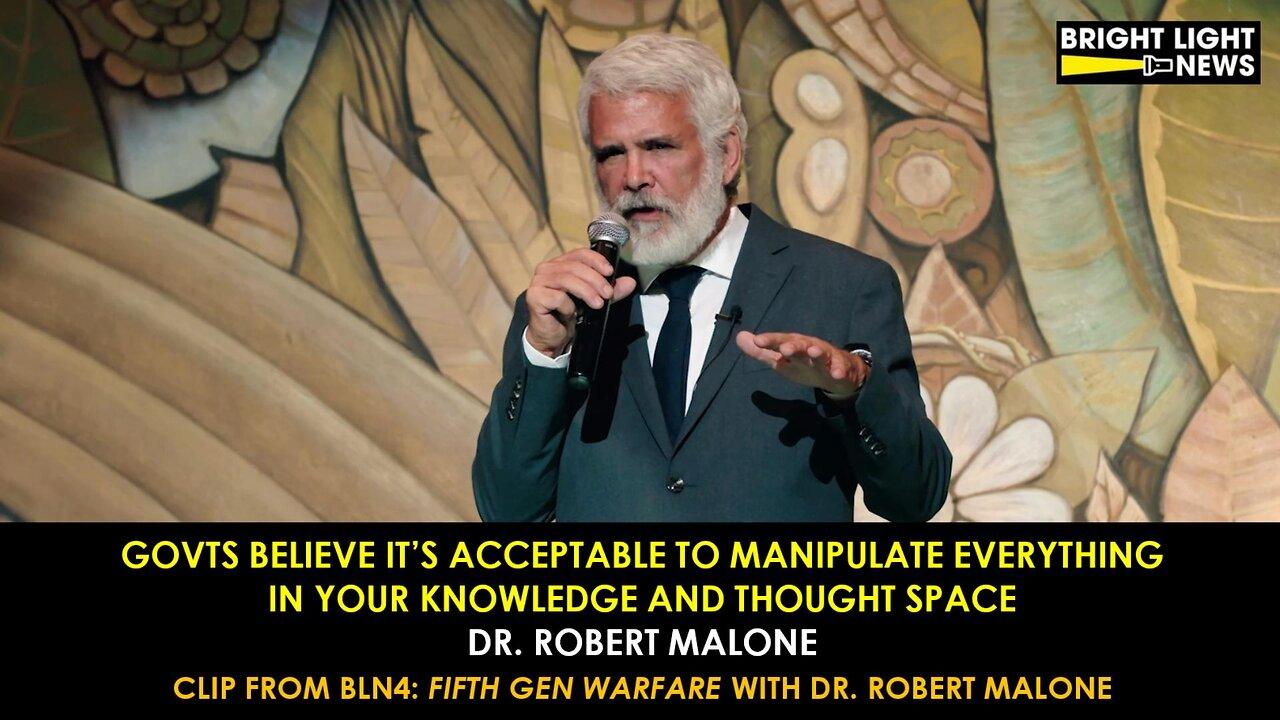 Govts Believe It's Acceptable to Manipulate Your Knowledge and Thought Space -Dr. Robert Malone