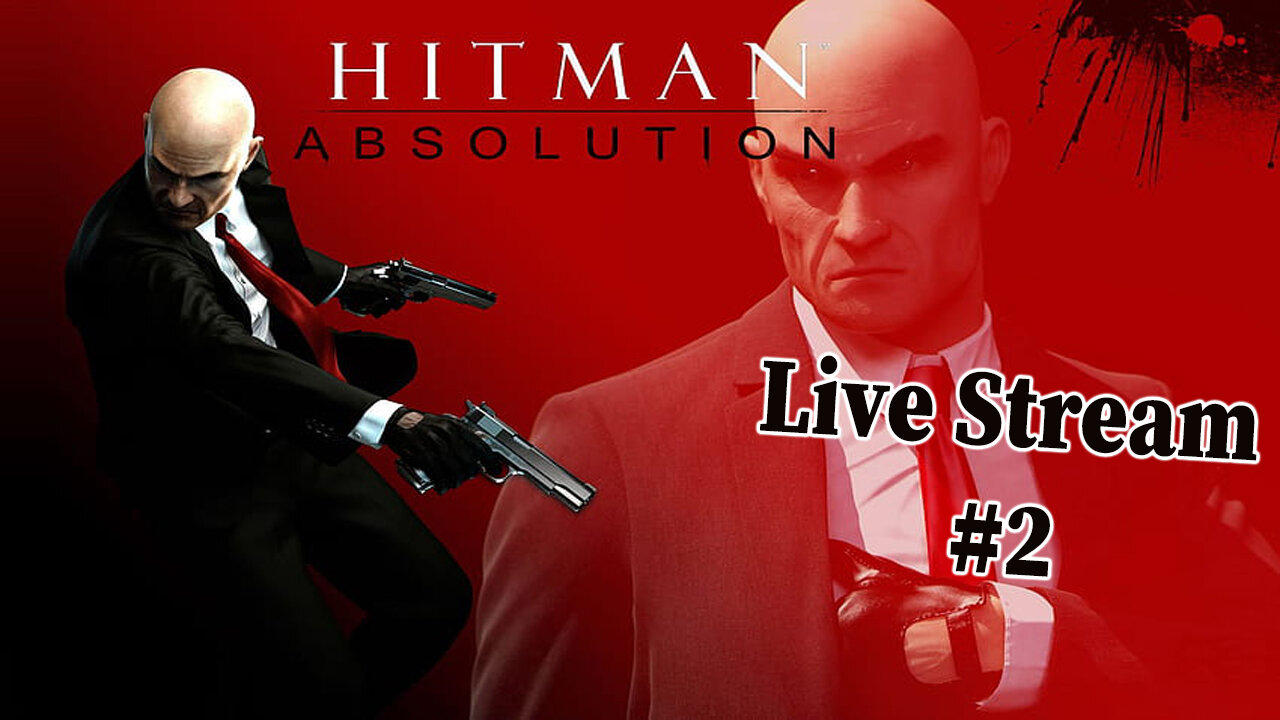 Hitman: Absolution - Part #2 - Live Stream