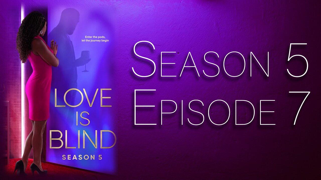 Love Is Blind Season 5 Episode 7 Part Two