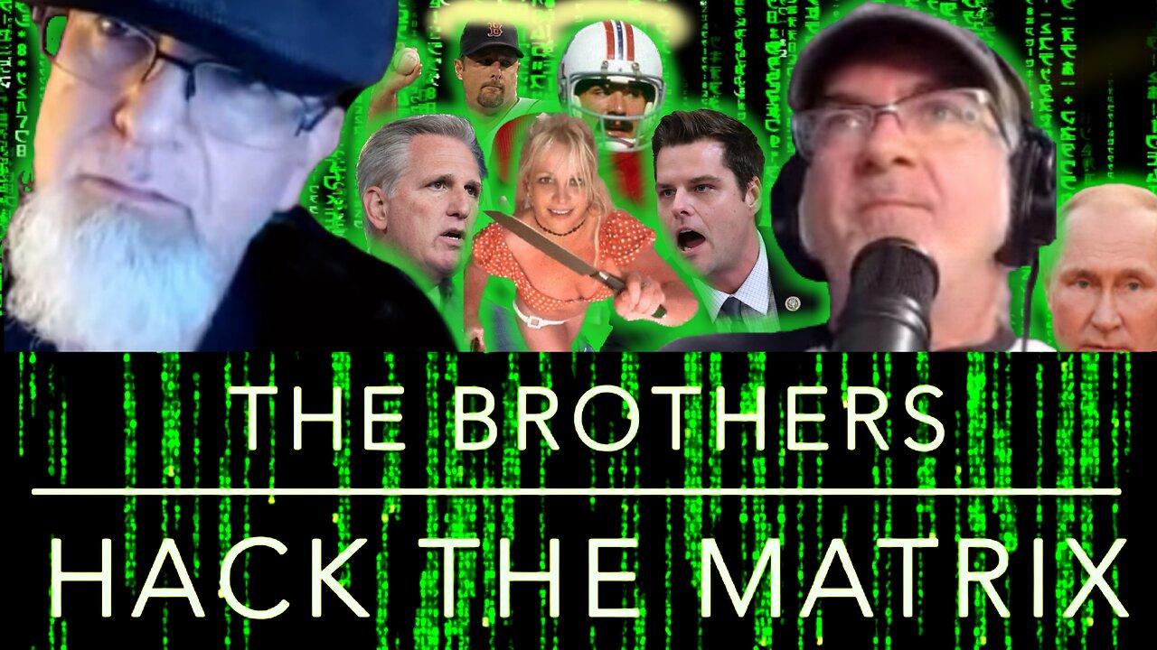 The Brothers Hack the Matrix, Episode 52 #KevinMcCarthy, #Britney, RIP #RussFrancis & #Tim Wakefield