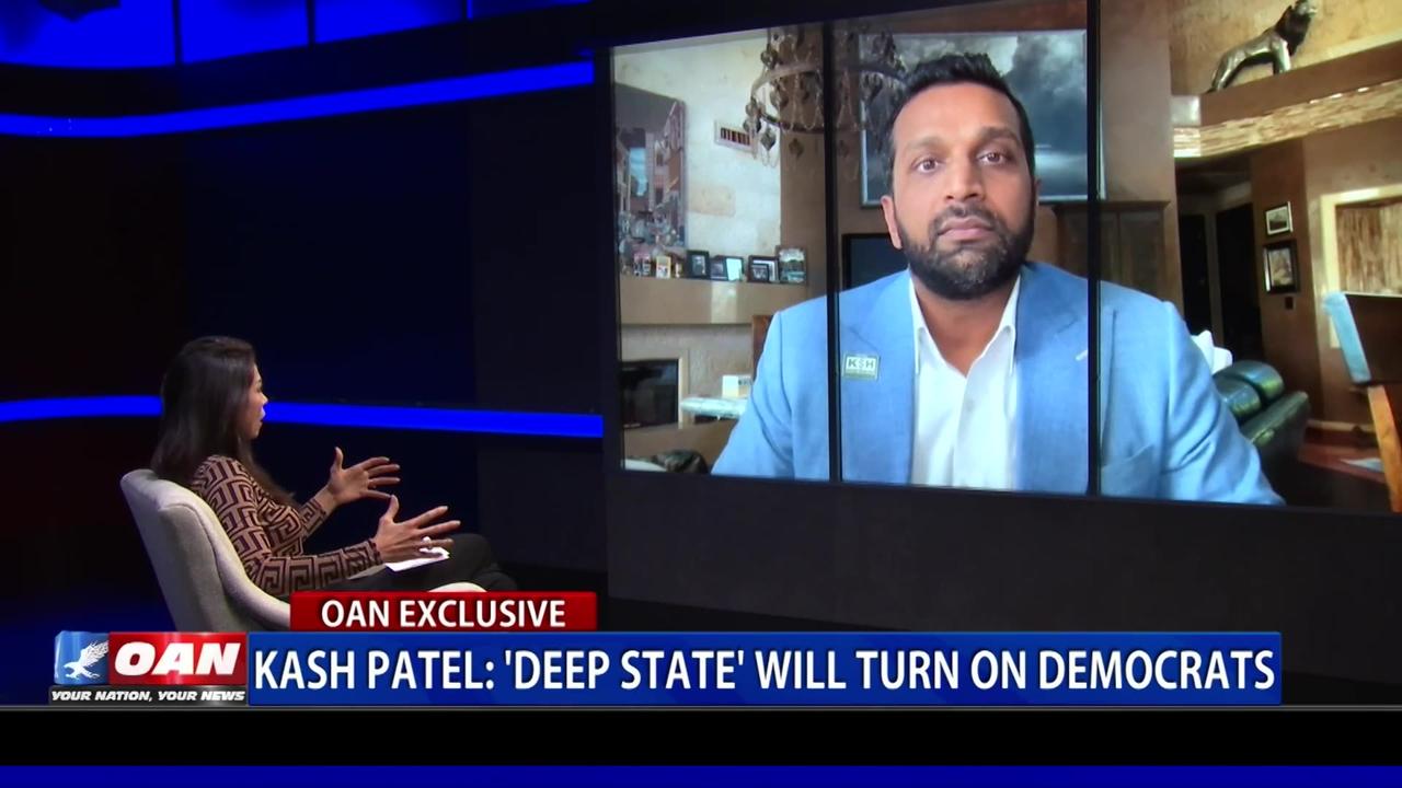 Kash Patel: 'Deep State' Will Turn On Democrats