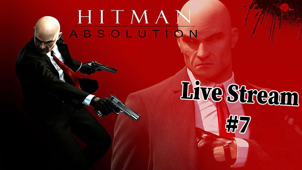 Hitman: Absolution - Part #7 - Live Stream