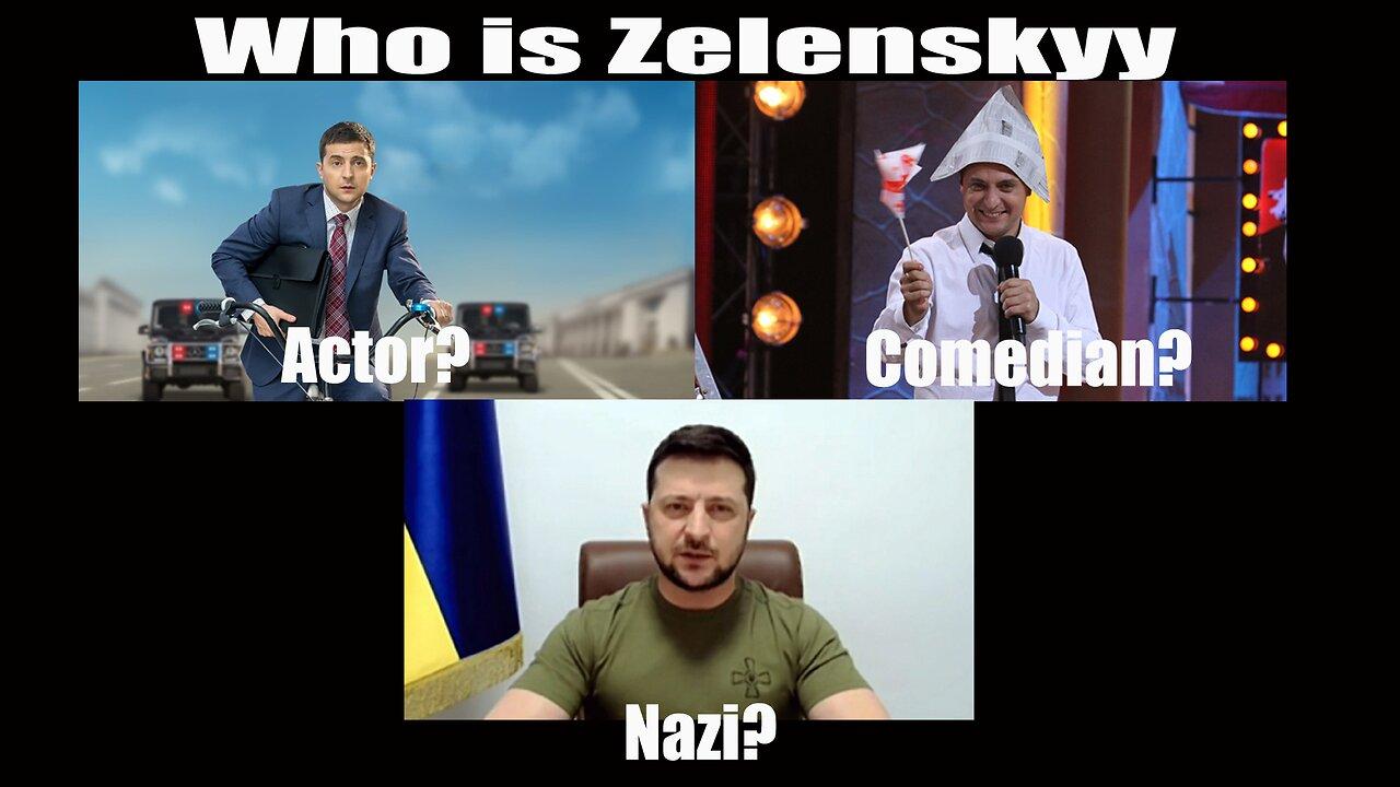 Who is Zelenskyy Actor? Comedian? Nazi?