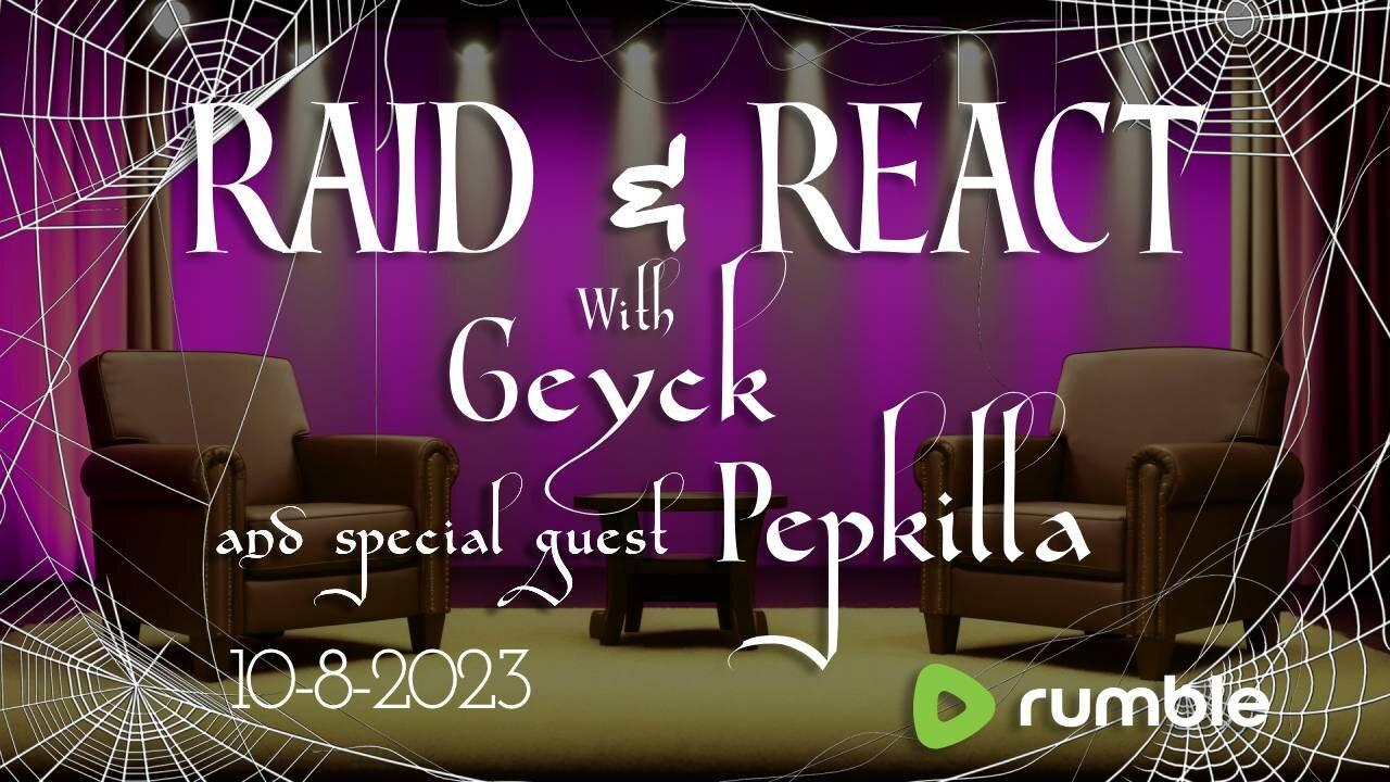 Raid and React | Tonight's Hosts Geyck and Pepkilla