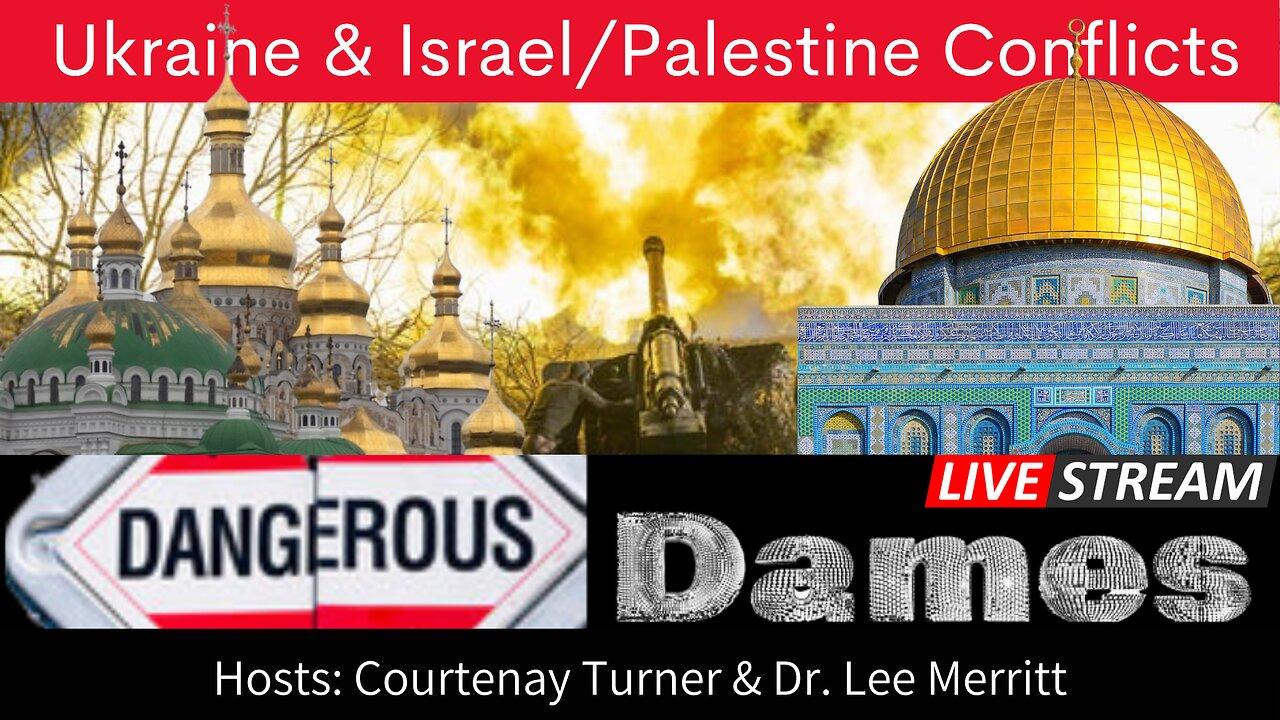 Dangerous Dames LIVE |  Ukraine & Israel/ Palestine Conflicts