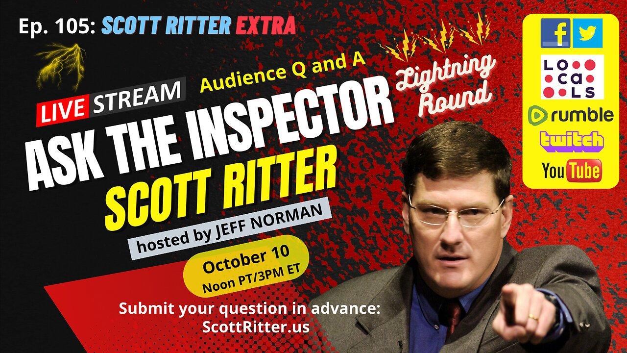 Scott Ritter Extra Ep. 105: Ask the Inspector
