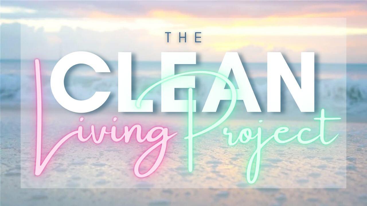 The Clean Living Project Ep 6 - Tue 3:00 PM ET -