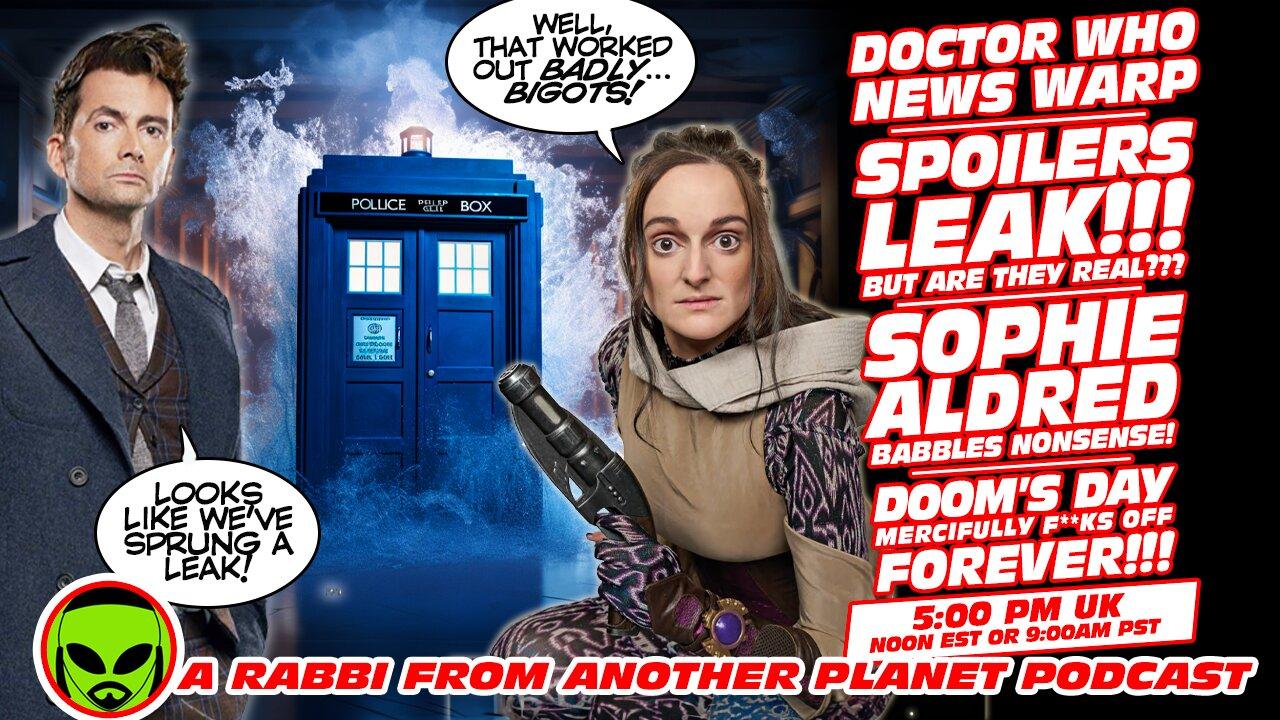 Doctor Who News Warp: Spoilers Leak!!! Sophie Aldred Babbles Nonsense!!! Doom’s Day F**ks Off!!!