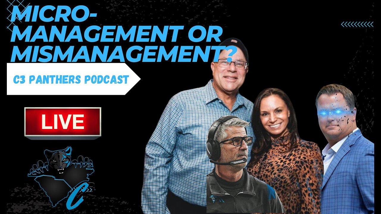 Micro Management or Incompetance? | C3 Panthers Podcast!