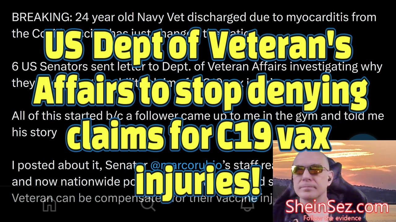 US  Dept of  Veteran's  Affairs to stop denying claims for C19 vax injuries! -SheinSez 318