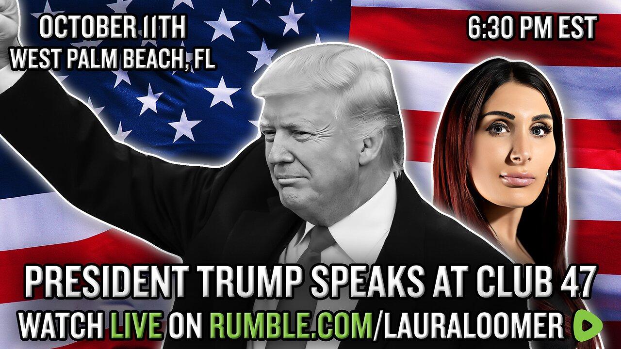 LIVE @6:30PM EST: PRESIDENT TRUMP SPEAKS AT CLUB 47