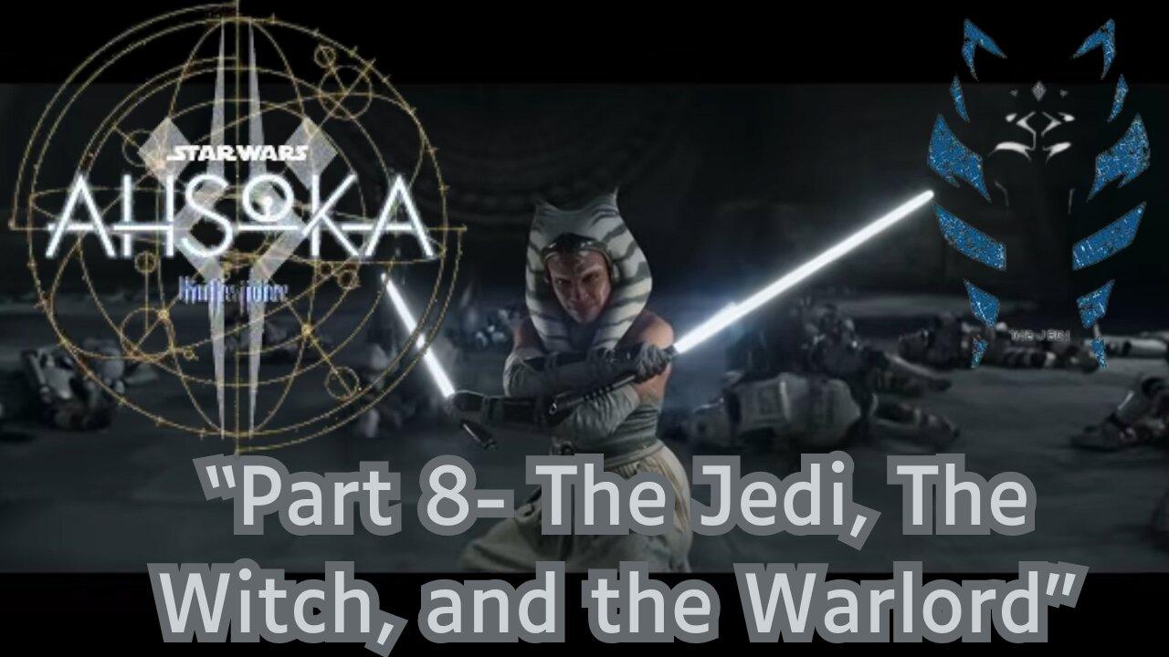The Galaxy's Fate Hangs: Ahsoka Episode 8 'The Jedi, the Witch, and the Warlord' Breakdown
