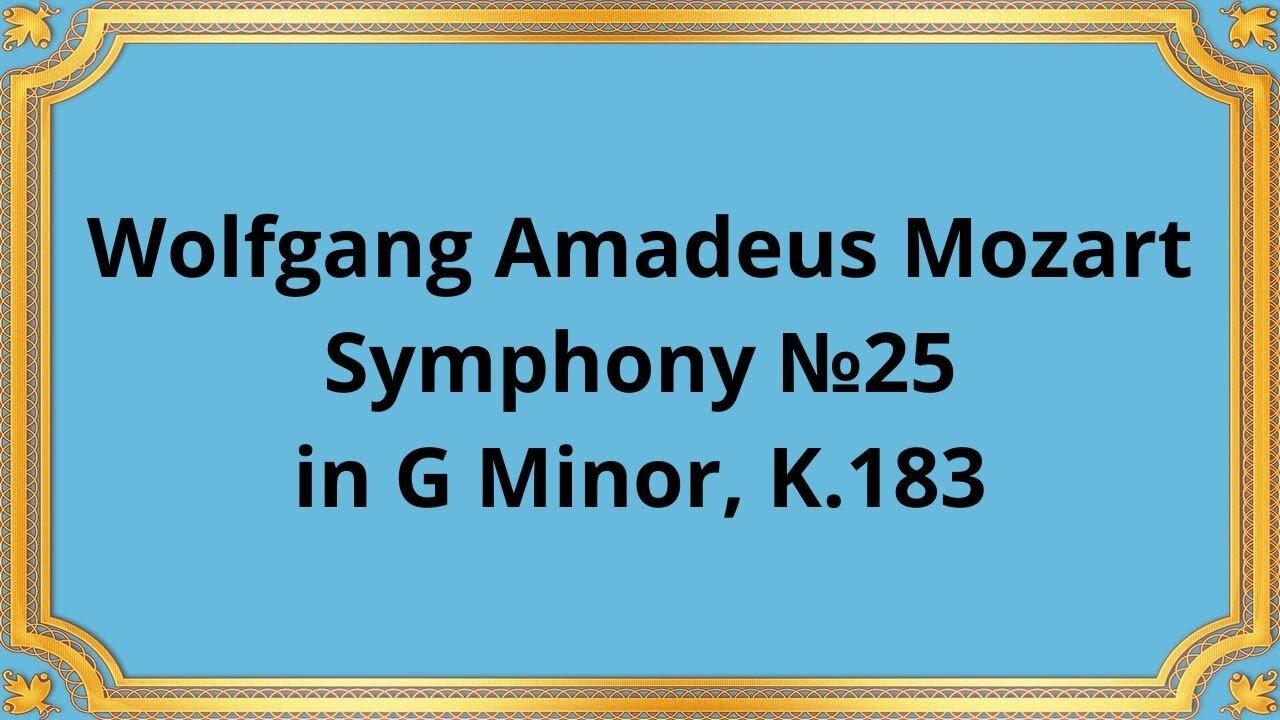 Wolfgang Amadeus Mozart Symphony №25 in G Minor, K.183