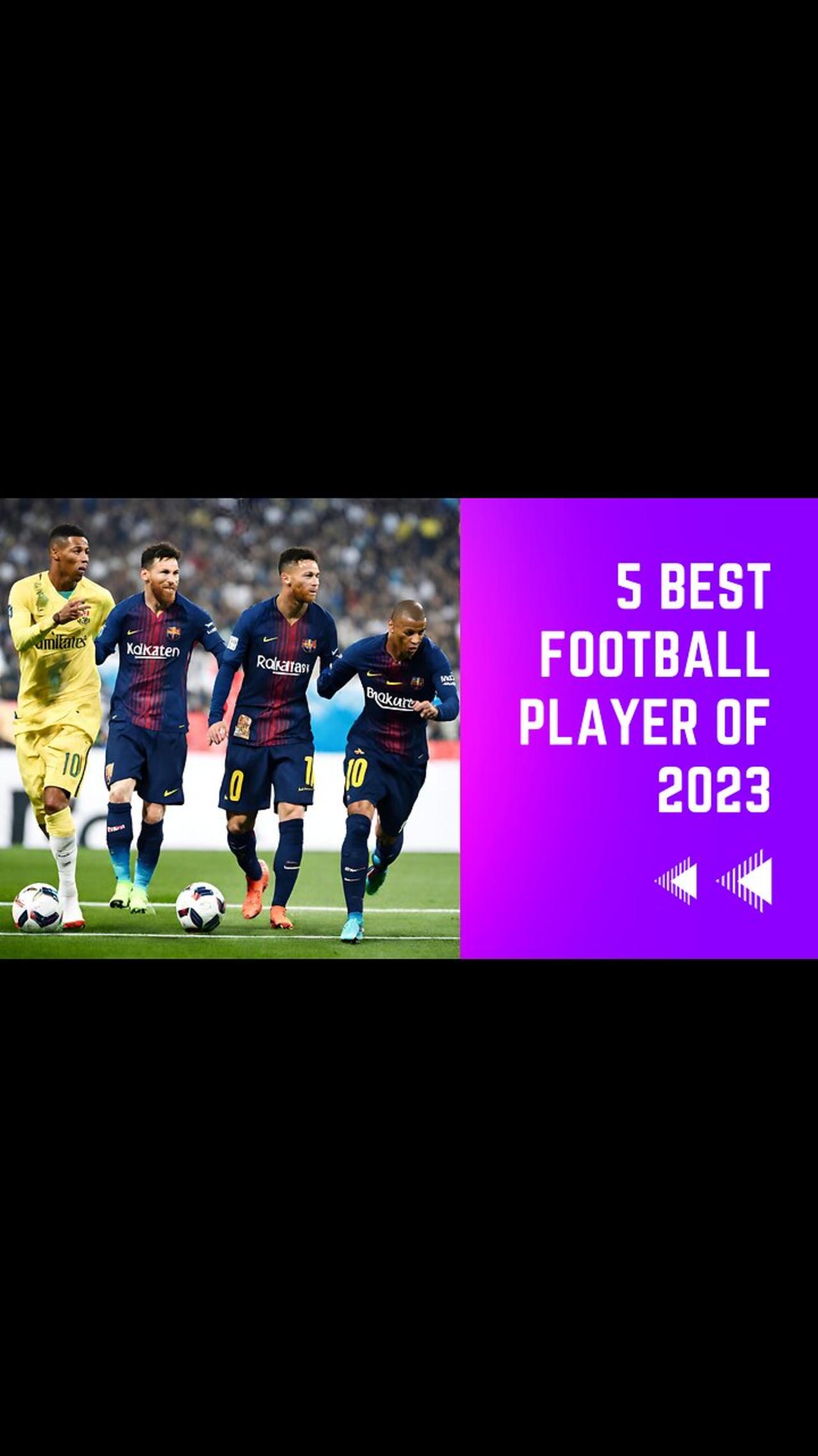 5 Best Football Player Of 2023 One News Page VIDEO 5-best-football-player-of-2023-one-news-page-video