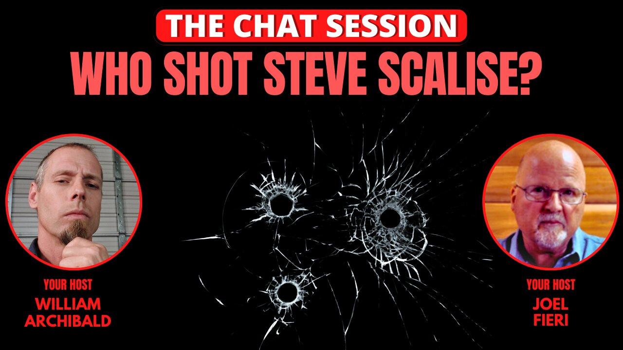 WHO SHOT STEVE SCALISE? | THE CHAT SESSION