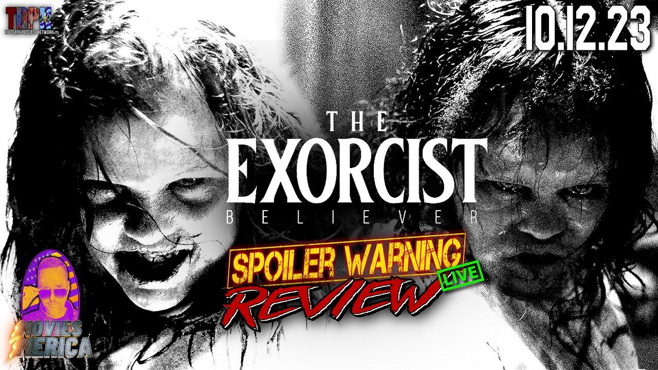 The Exorcist: Believer (2023) 🚨SPOILER WARNING🚨Review LIVE | Movies Merica | 10.12.23