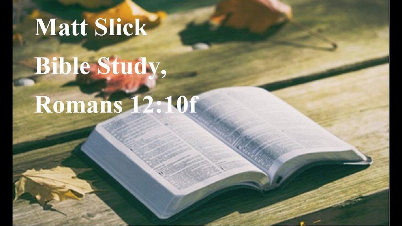 Matt Slick Bible Study, Romans 12:10f