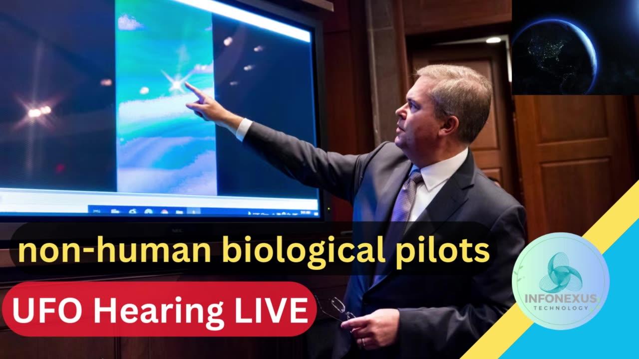 "US Retrieves 'Non-Human Biological Pilots' from Crashed Spacecraft; Live Coverage of UFO Hearing"