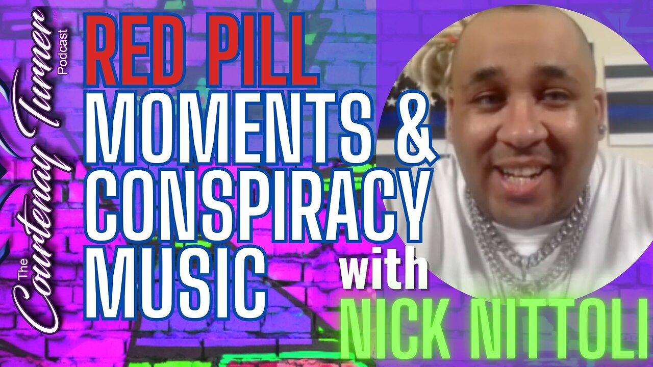 Ep. 320: 'Red Pill’ Moments & Conspiracy Music w/ Nick Nittoli | The Courtenay Turner Podcast