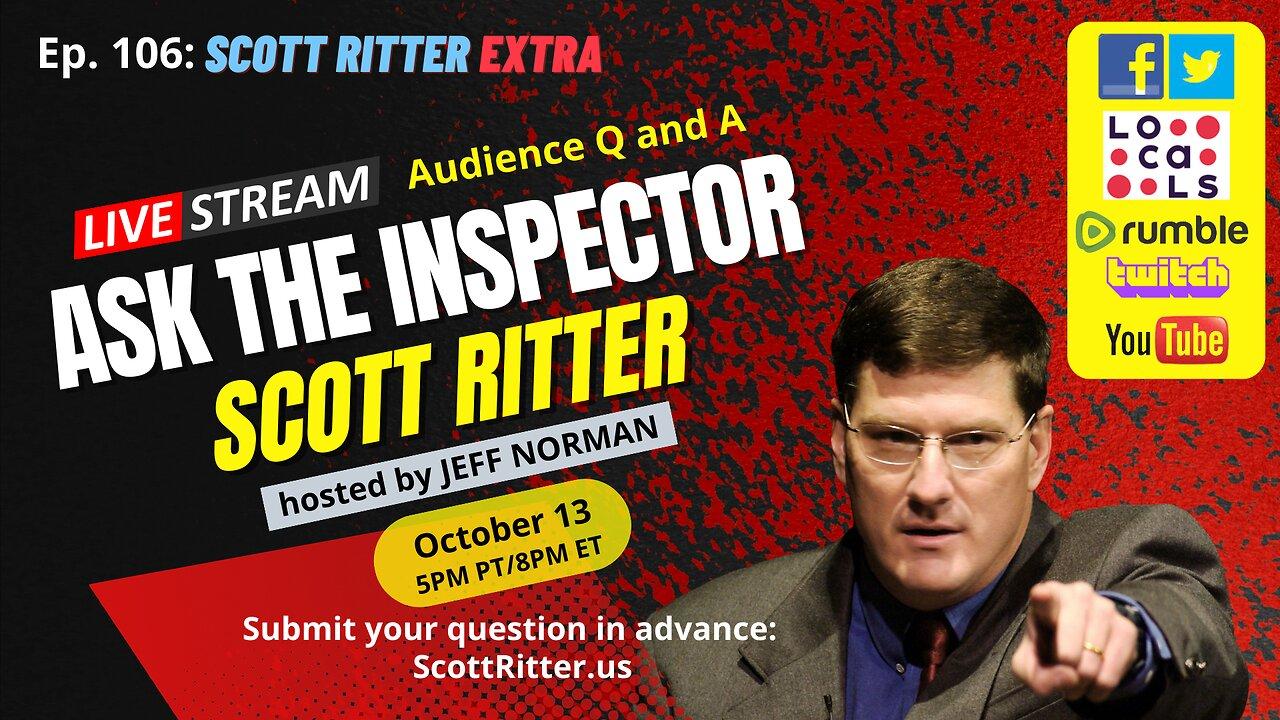 Scott Ritter Extra Ep. 106: Ask the Inspector