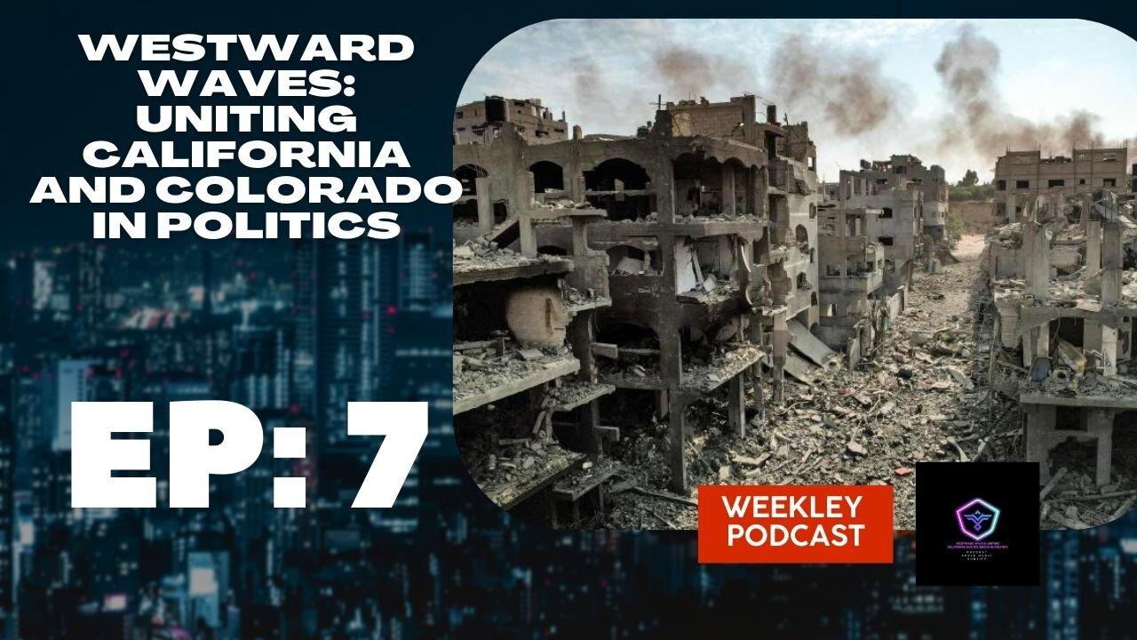 Israel Palestinian War Coverage : Uniting California and Colorado in Politics Podcast: EP 7