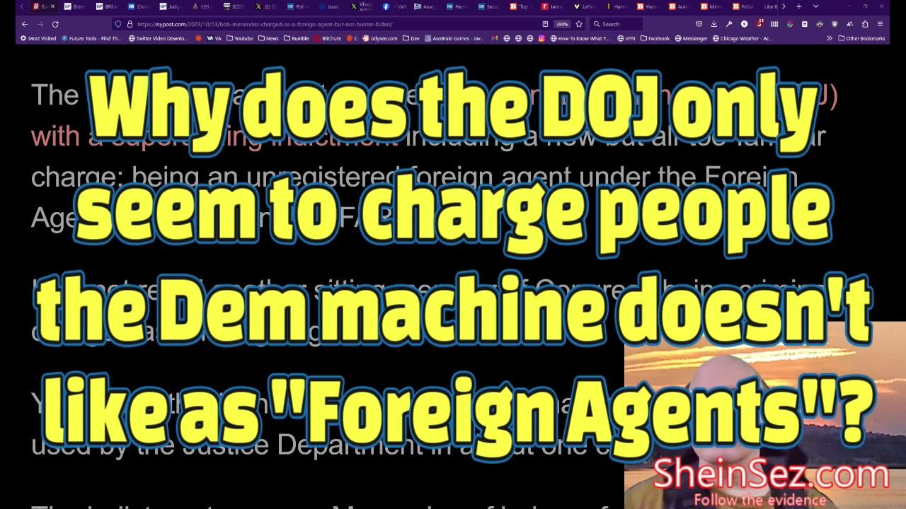 Why does the DOJ only charge people the Dem machine doesn't like as "Foreign Agents"? -SheinSez 321