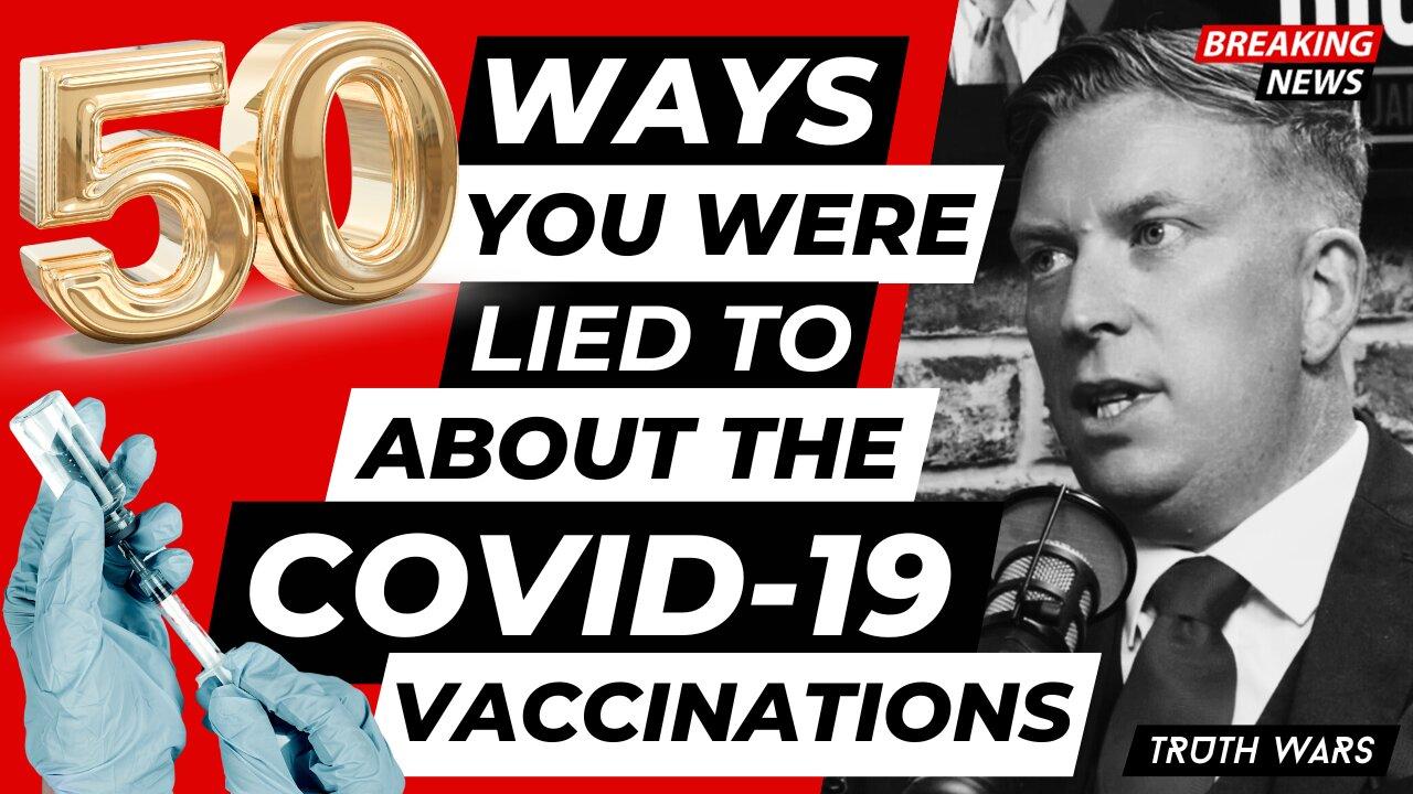 50 Ways You Were LIED to about the COVID-19 Vaccines - Truth Wars 10