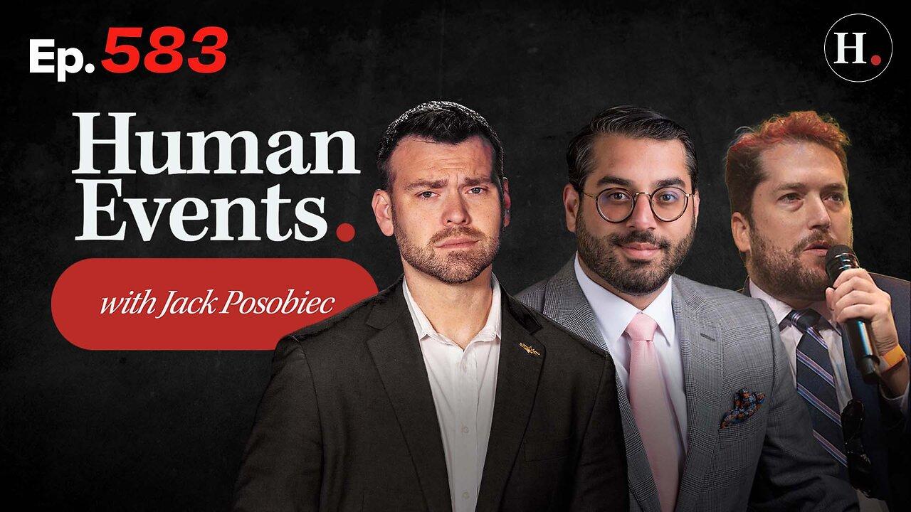 HUMAN EVENTS WITH JACK POSOBIEC EP. 583