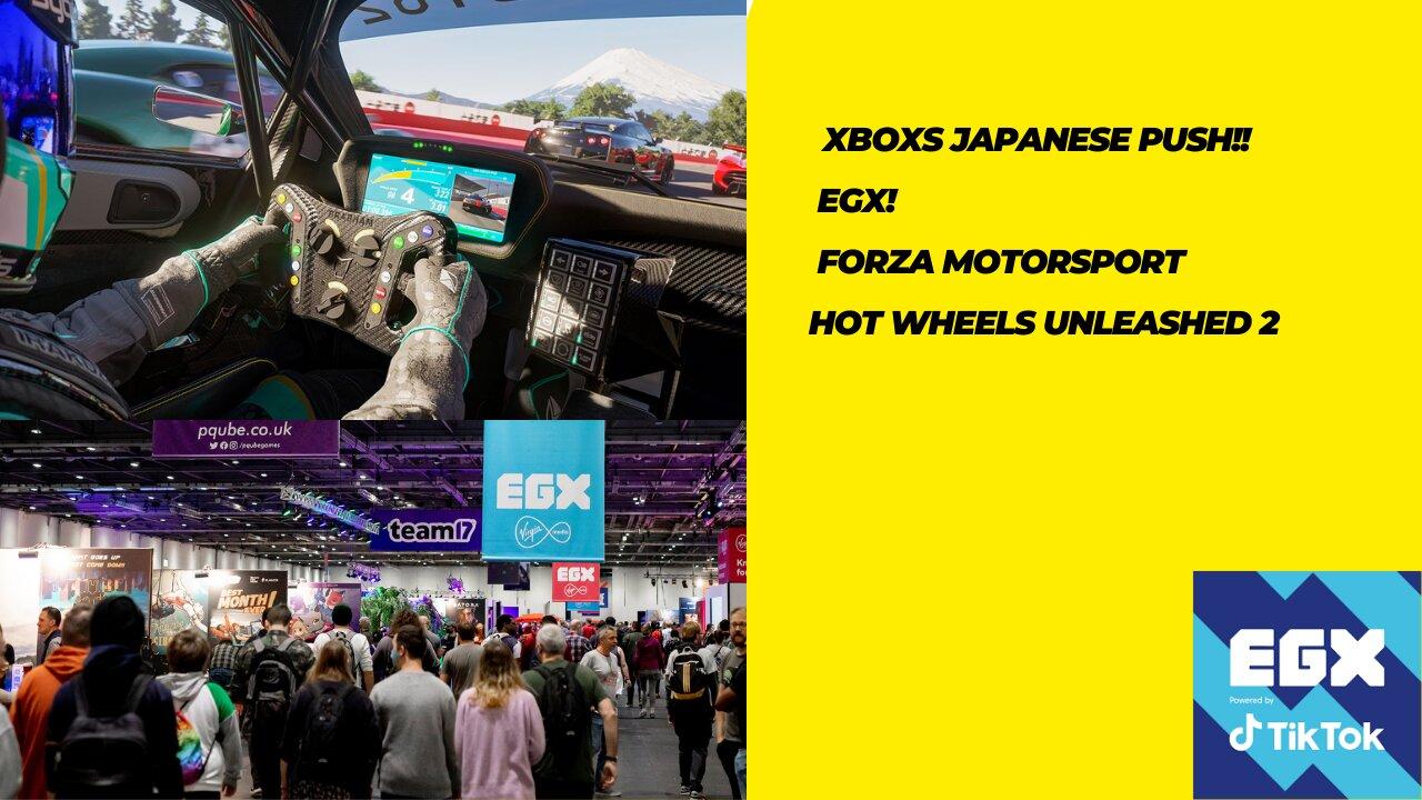 EGX/XBOX Japanese push/Lies of p/Hot wheels unleashed 2!