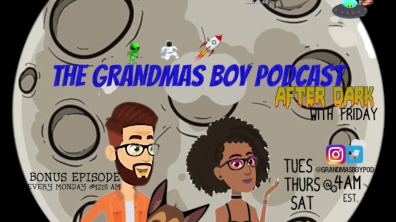 The Grandmas Boy Podcast After Dark W/FRIDAY! EP.72- There Once Was A Man From Nantucket...