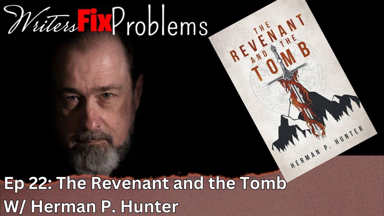 WFP 22: "The Revenant and the Tomb" W/ Herman P. Hunter
