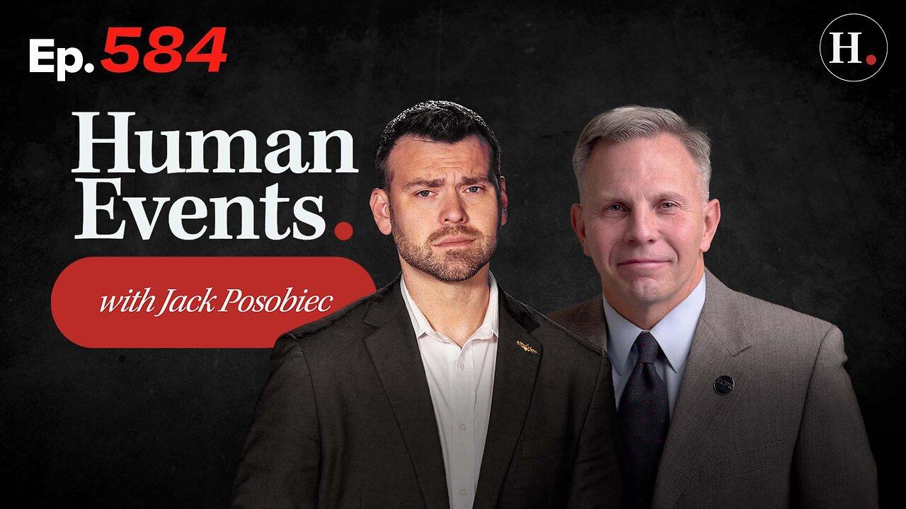 HUMAN EVENTS WITH JACK POSOBIEC EP. 584