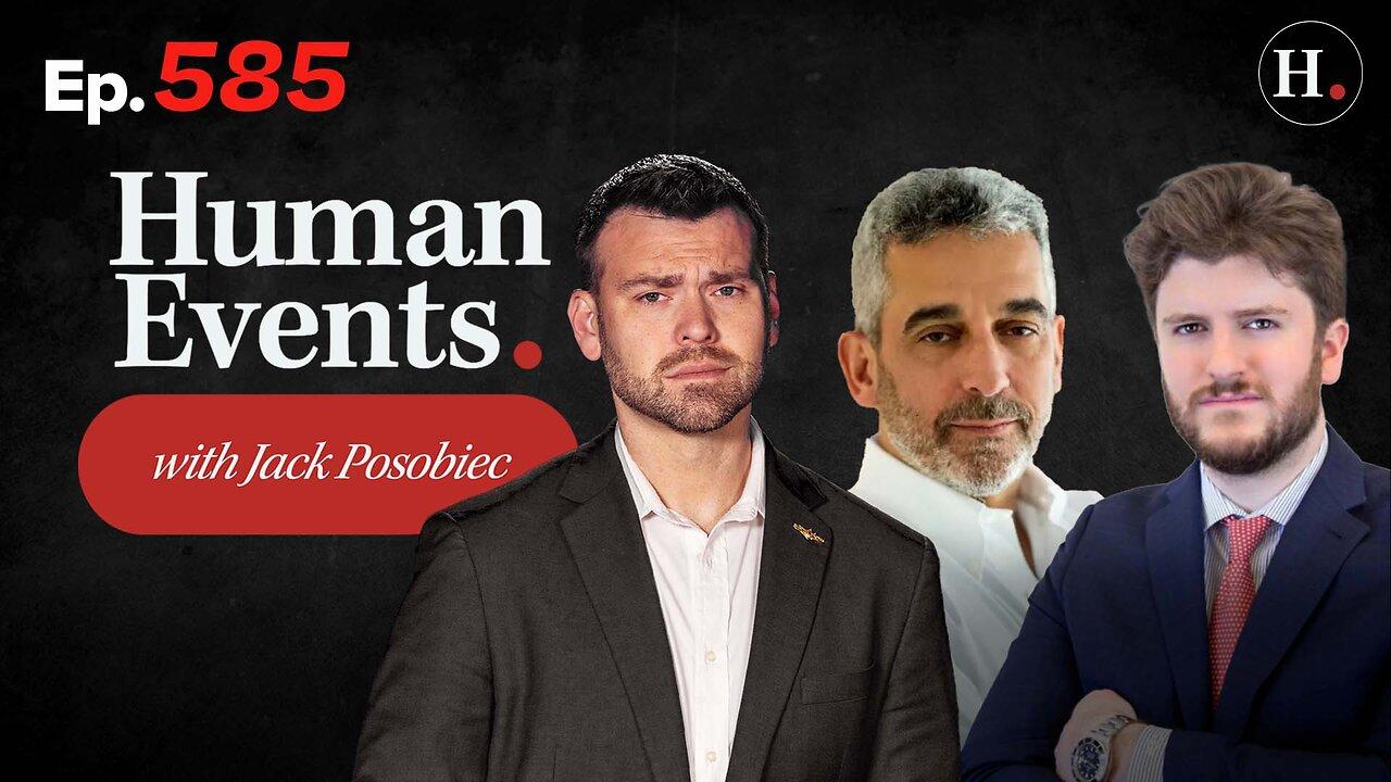 HUMAN EVENTS WITH JACK POSOBIEC EP. 585
