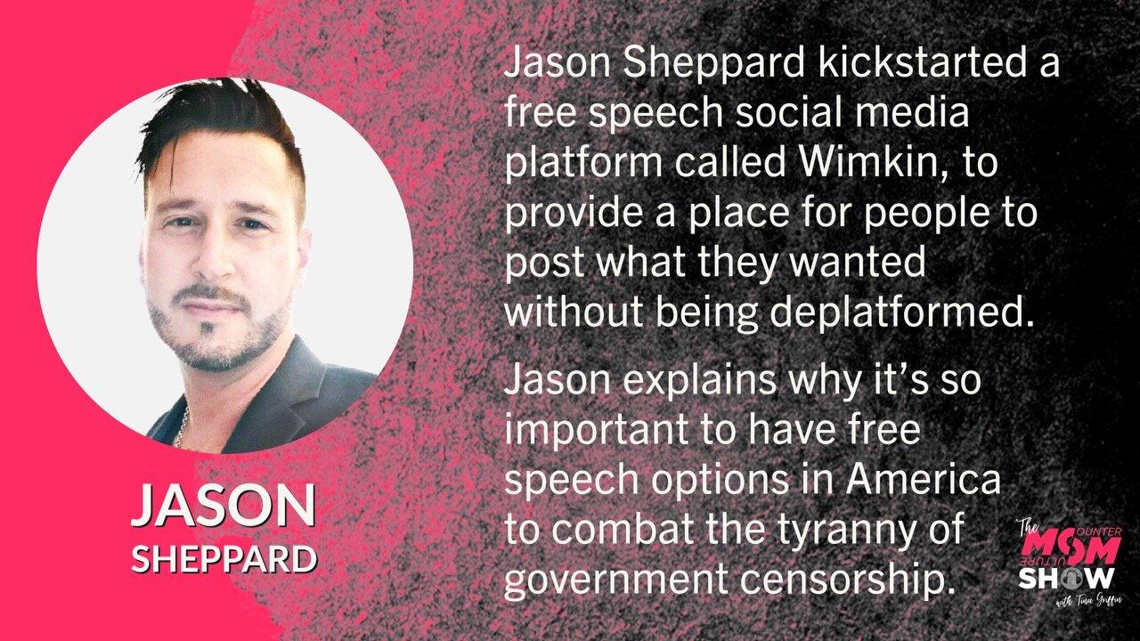 Ep. 360 - Free Speech Advocate Kick Starts Killer Uncensored Social Media Platforms - Jason Sheppard
