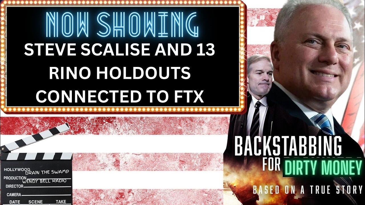 STEVE SCALISE AND 13 RINO HOLDOUTS CONNECTED TO FTX