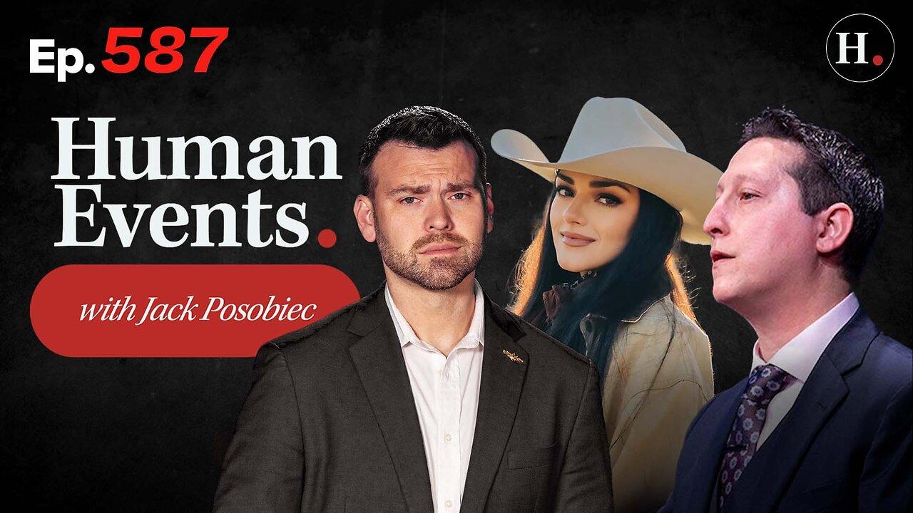 HUMAN EVENTS WITH JACK POSOBIEC EP. 587