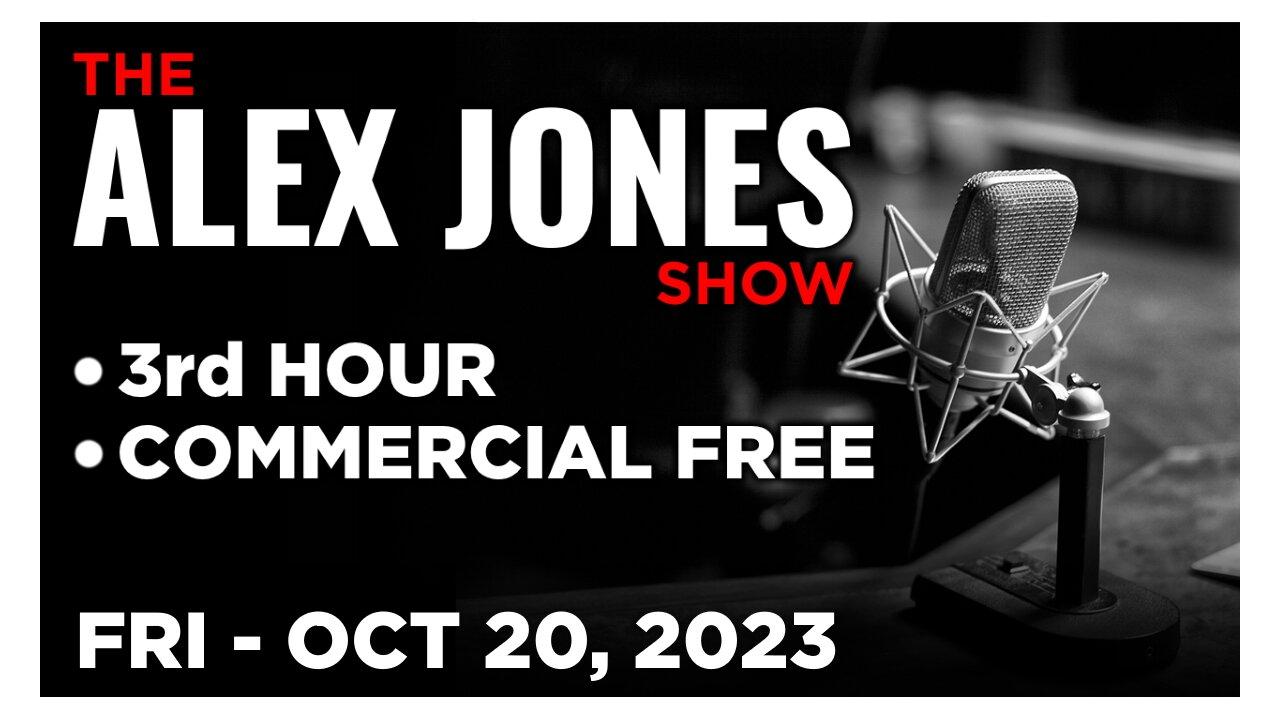 ALEX JONES [3 of 4] Friday 10/20/23 • News, Calls, Reports & Analysis • Infowars