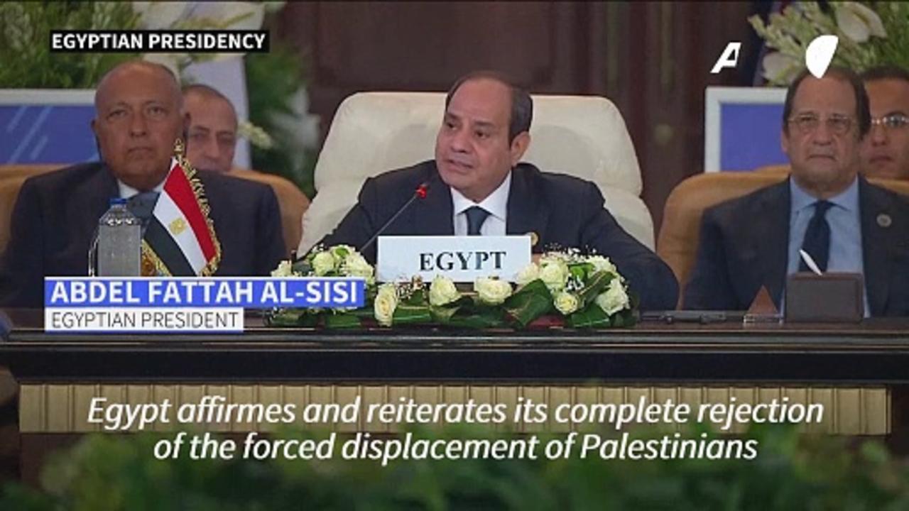 Egypt's President Sisi rejects 'forced displacement of Palestinians' and 'exodus to Sinai'