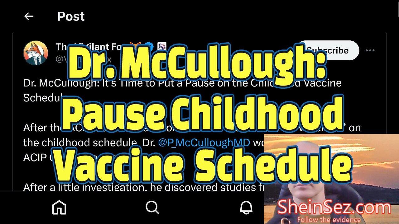 Dr. McCullough: It’s Time to Put a Pause on the Childhood Vaccine Schedule -SheinSez 328