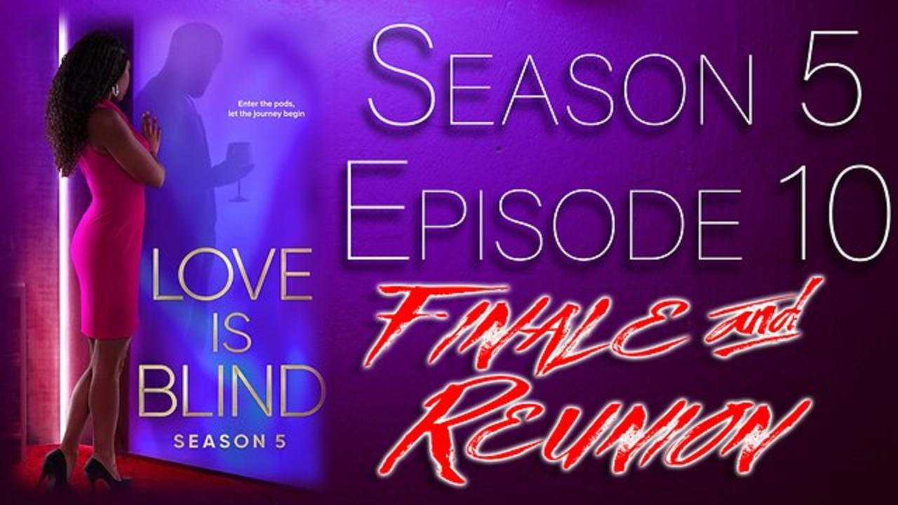 Love Is Blind Season 5 FINALE  + REUNION