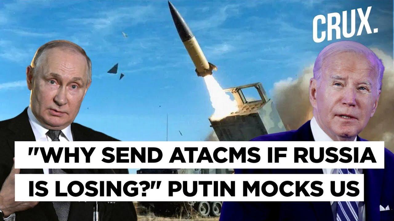 All 31 Abrams Tanks in Ukraine: Timing 'Too Late'; Putin Mocks ATACMS Aid