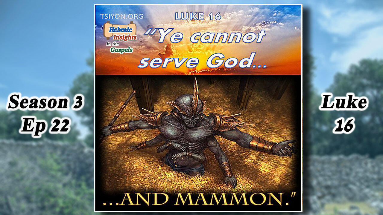 HIG S3 Ep22 - Luke 16 - Ye Cannot Serve God and mammon