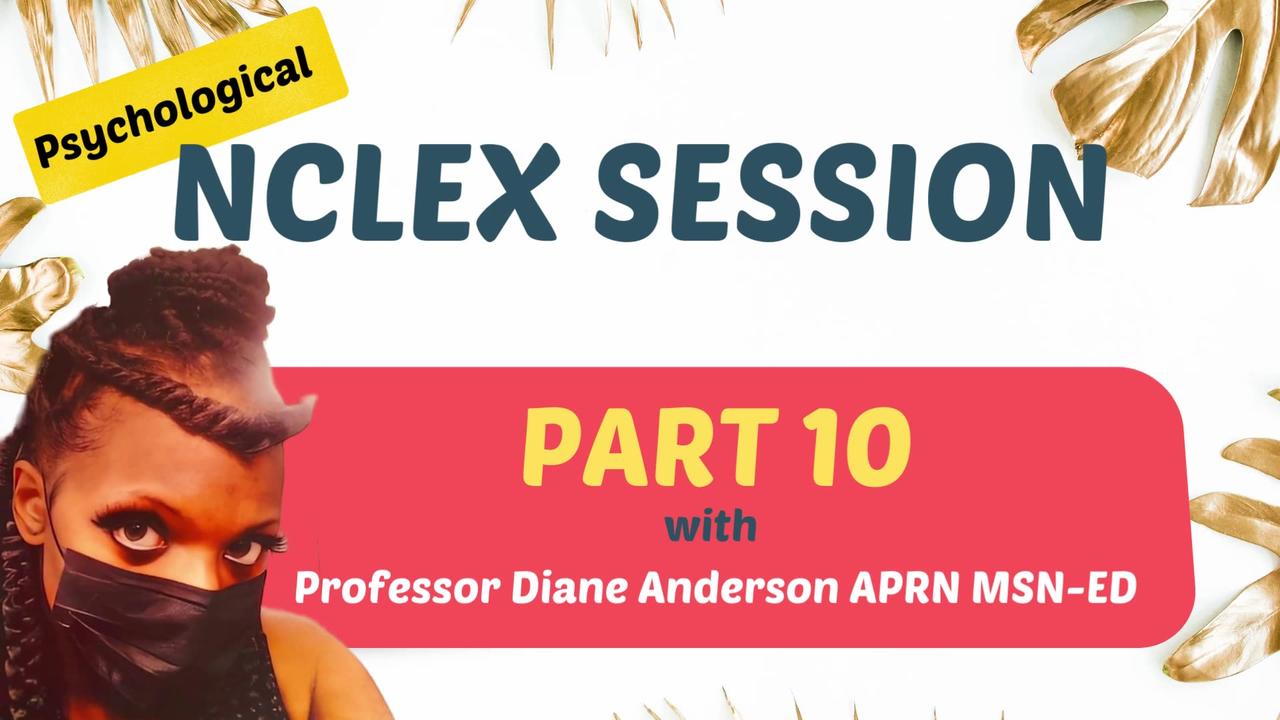 NCLEX Session Part 10  with Professor Diane Anderson APRN MSN-ED
