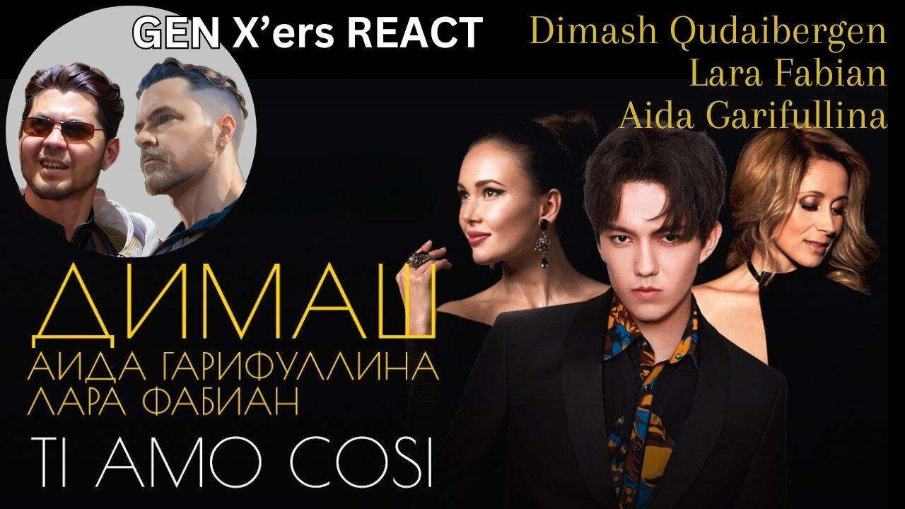 GEN X'ers REACT | Dimash Qudaibergen, Lara Fabian, Aida Garifullina | Ti amo cosi