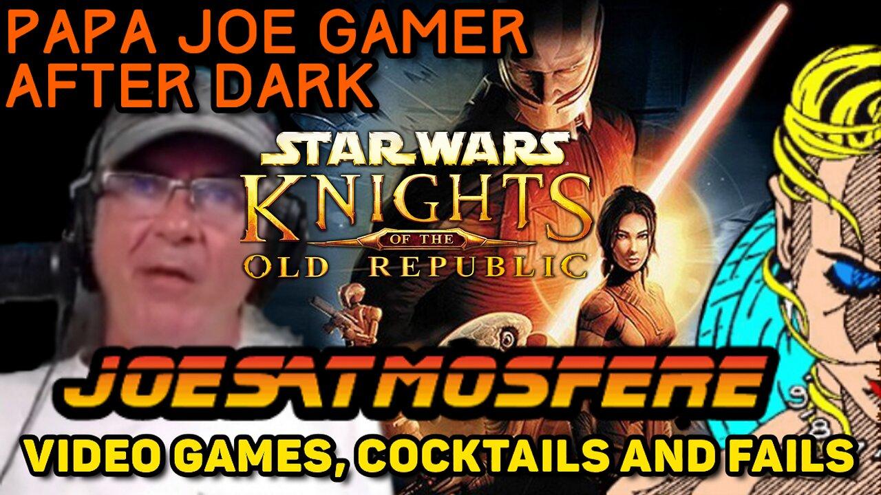 Papa Joe Gamer After Dark: Star Wars Knights of the Old Republic Part 18!