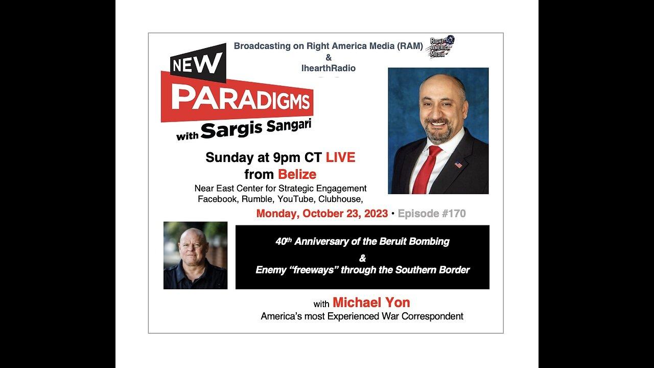 Michael Yon- Beirut Bombing & Terror Highway of U.S. Border, New Paradigms w/Sargis Sangari EP #170